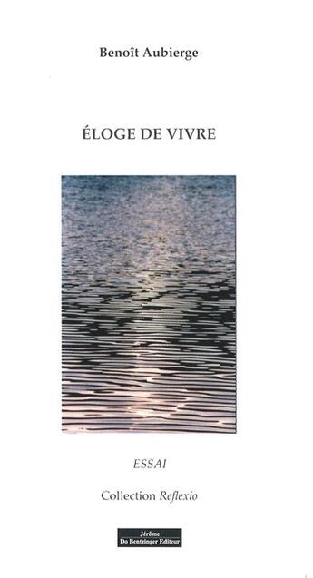 Couverture du livre « Éloge de vivre » de Benoit Aubierge aux éditions Do Bentzinger