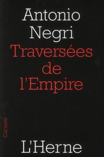 Couverture du livre « La traversée de l'Empire » de Antonio Negri aux éditions L'herne