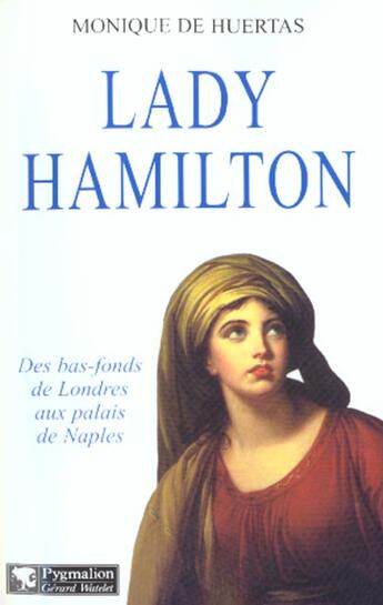 Couverture du livre « Lady Hamilton » de Monique De Huertas aux éditions Pygmalion