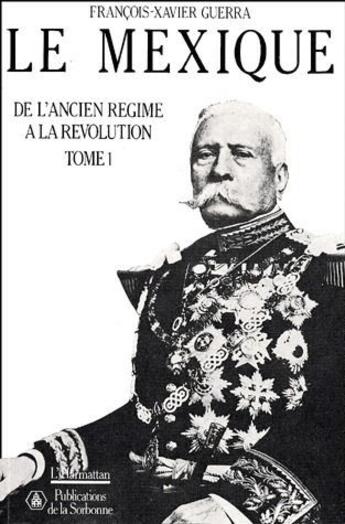 Couverture du livre « Le Mexique de l'Ancien Régime à la Révolution t.1 » de Francois-Xavier Guerra aux éditions L'harmattan