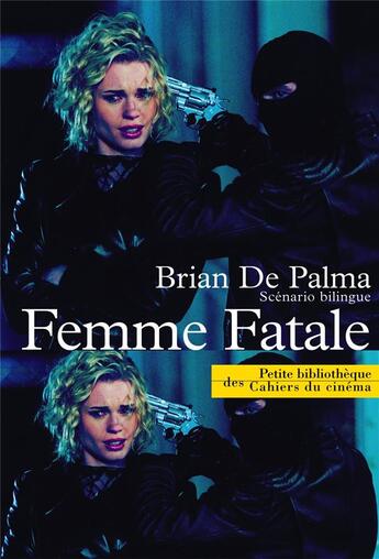 Couverture du livre « Femme fatale ; scénario » de Brian De Palma aux éditions Cahiers Du Cinema