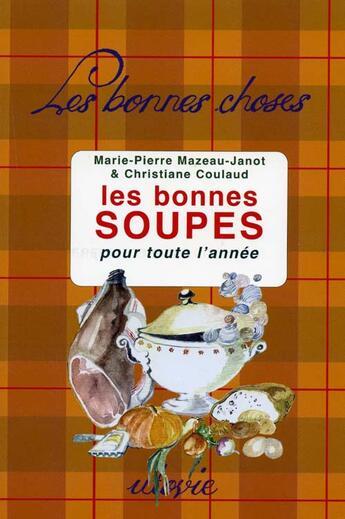 Couverture du livre « Les bonnes soupes pour toute l'année » de Christiane Coulaud et Marie-Pierre Mazeau-Janot aux éditions Utovie