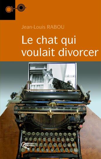 Couverture du livre « Le chat qui voulait divorcer » de Jean-Louis Rabou aux éditions Orphie