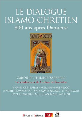 Couverture du livre « 8e centenaire de la rencontre de saint francois d'assise et du sultan malik al-kamil » de Philippe Barbarin aux éditions Parole Et Silence