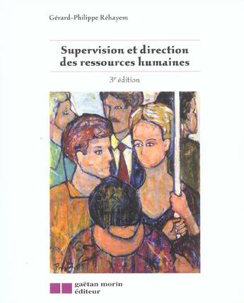 Couverture du livre « Supervision et direction des ressources humaines (3e édition) » de Rehayem G.P aux éditions Gaetan Morin