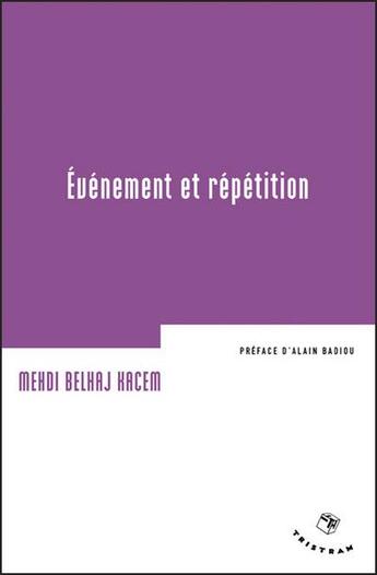 Couverture du livre « Évènement et répétition » de Mehdi Belhaj Kacem aux éditions Tristram