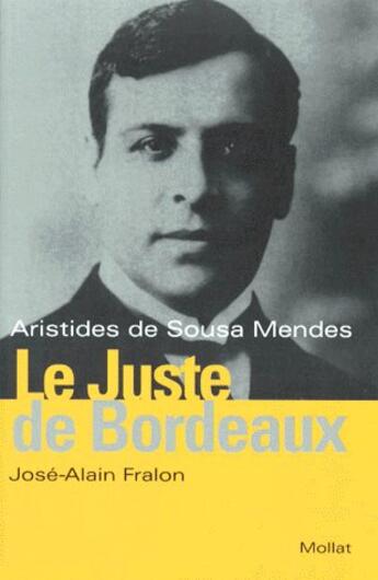 Couverture du livre « Le juste de bordeaux - aristide de sousa mendes » de Jose-Alain Fralon aux éditions Mollat