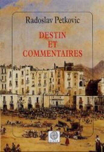 Couverture du livre « Destin et commentaires » de Radoslav Petkovic aux éditions Gaia