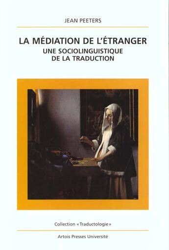 Couverture du livre « La mediation de l'etranger une approche sociolinguistique de la traduction » de Peeters J aux éditions Pu D'artois