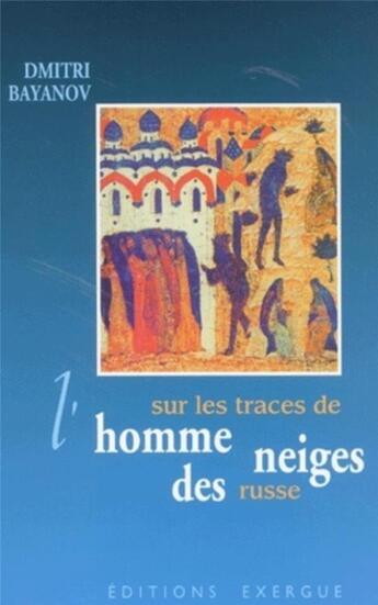 Couverture du livre « Sur les traces de l'homme des neiges russe » de Bayanov Dmitri aux éditions Exergue