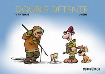 Couverture du livre « Double détente » de Tartrais et Gremi aux éditions Megacom-ik