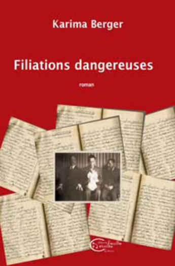 Couverture du livre « Filiations dangereuses » de Karima Berger aux éditions Chevre Feuille Etoilee