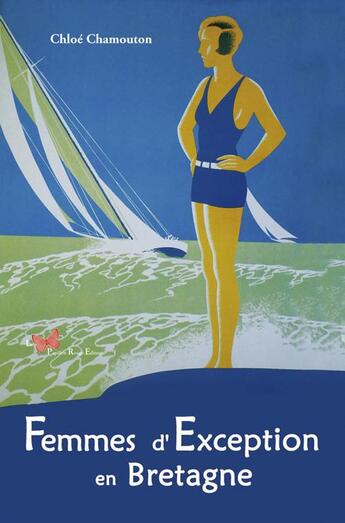 Couverture du livre « Femmes d'exception en Bretagne » de Chloé Chamouton aux éditions Papillon Rouge