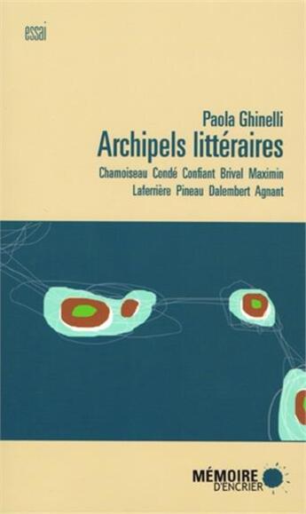 Couverture du livre « Archipels littéraires » de Paola Ghinelli aux éditions Memoire D'encrier