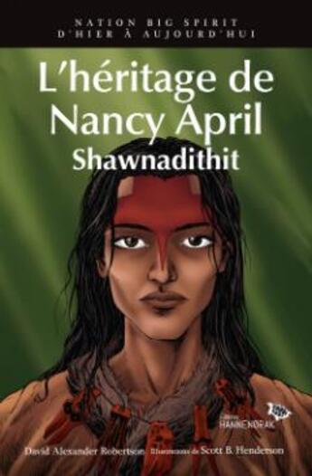 Couverture du livre « Nation big spirit Tome 6 : l'héritage de Nancy April, Shawnadithit » de David Alexander Robertson et Scott B. Henderson aux éditions Hannenorak