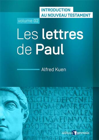 Couverture du livre « Les lettres de Paul : introduction au Nouveau Testament vol.2 » de Alfred Kuen aux éditions Emmaus