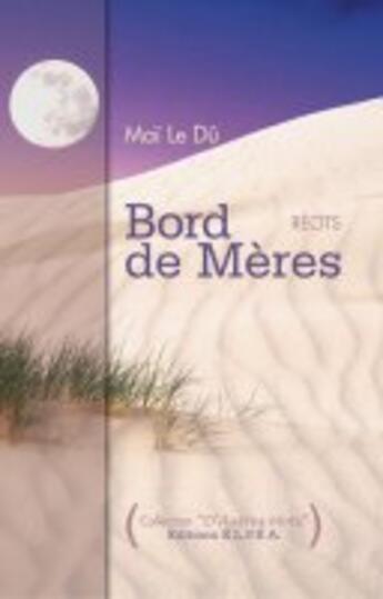 Couverture du livre « Bord de mères ; récits » de Mai Le Du aux éditions Elpea