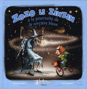 Couverture du livre « Zozo le zinzin, à la poursuite de la sorcière » de Fred Saurel et Sylvain Gary aux éditions Abracadabra