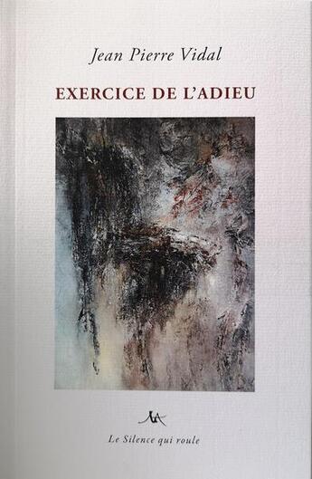 Couverture du livre « Exercices de l'adieu » de Jean-Pierre Vidal aux éditions Le Silence Qui Roule