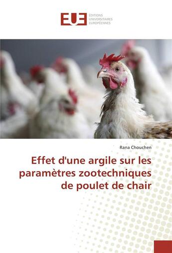 Couverture du livre « Effet d'une argile sur les parametres zootechniques de poulet de chair » de Chouchen Rana aux éditions Editions Universitaires Europeennes