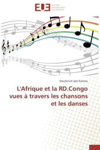 Couverture du livre « L'Afrique et la RD.Congo vues à travers les chansons et les danses » de Dieudonné Iyeli Katamu aux éditions Editions Universitaires Europeennes