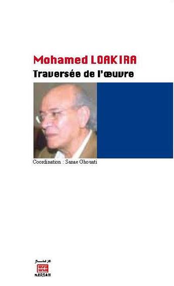 Couverture du livre « Mohamed Loakira : Traversee De L'Oeuvre » de Sanae Col Ghouati aux éditions Marsam