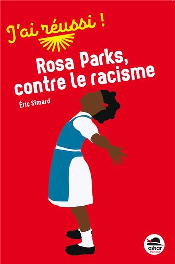 Couverture du livre « Rosa Parks, contre le racisme » de Eric Simard aux éditions Oskar