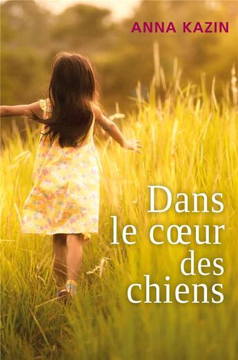 Couverture du livre « Dans le coeur des chiens » de Anna Kazin aux éditions Librinova