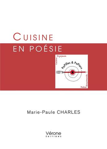 Couverture du livre « Cuisine en poésie » de Marie-Paule Charles aux éditions Verone