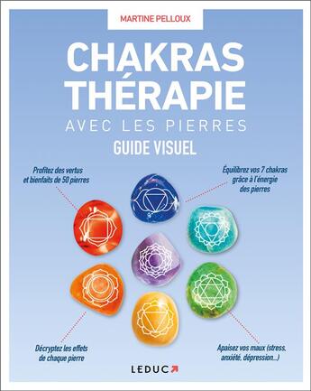 Couverture du livre « Chakras thérapie avec les pierres : guide visuel » de Martine Pelloux aux éditions Leduc