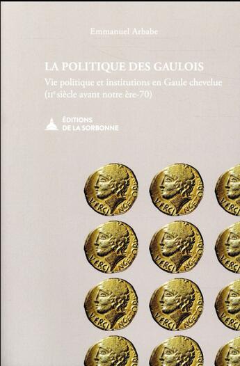 Couverture du livre « La politique des Gaulois » de Emmanuel Arbabe aux éditions Editions De La Sorbonne