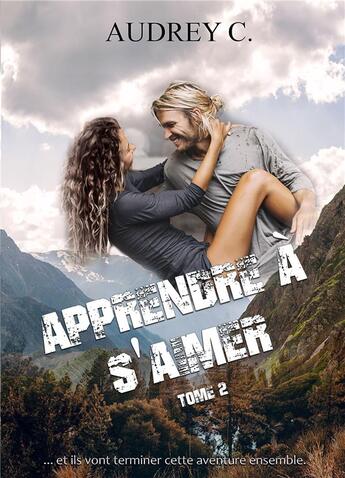 Couverture du livre « Apprendre a s'aimer, tome 2 » de Audrey C. aux éditions Bookelis