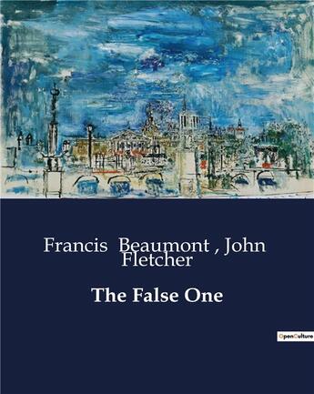 Couverture du livre « The False One » de John Fletcher et Francis Beaumont aux éditions Culturea