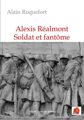 Couverture du livre « Alexis Réalmont soldat et fantôme » de Alain Roquefort aux éditions Lazare Et Capucine