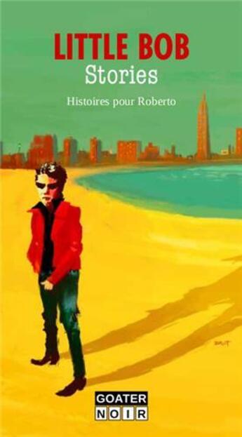 Couverture du livre « Little Bob stories : histoires pour Roberto » de Jean-Bernard Pouy et Sylvie Rouch aux éditions Goater