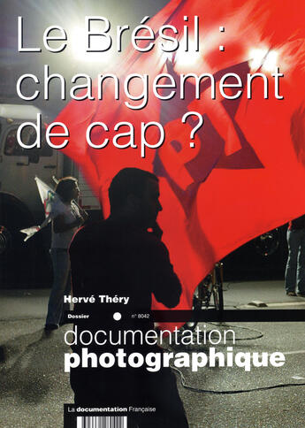 Couverture du livre « DOCUMENTATION PHOTOGRAPHIQUE T.8042 ; le Brésil : changement de cap ? » de Herve Thery aux éditions Documentation Francaise