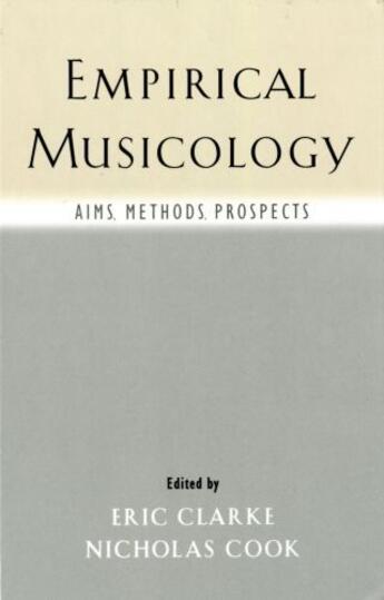 Couverture du livre « Empirical Musicology: Aims, Methods, Prospects » de Eric Clarke aux éditions Oxford University Press Usa