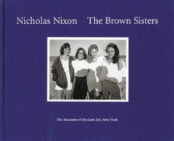 Couverture du livre « Nicholas nixon the brown sisters » de Nicholas Nixon aux éditions Moma