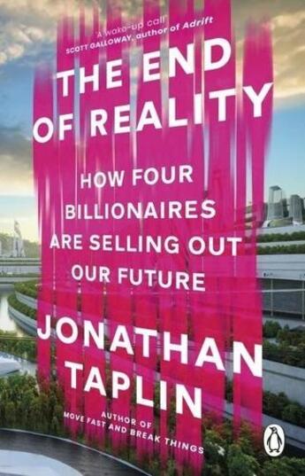 Couverture du livre « The end of reality » de Jonathan Taplin aux éditions Random House Uk