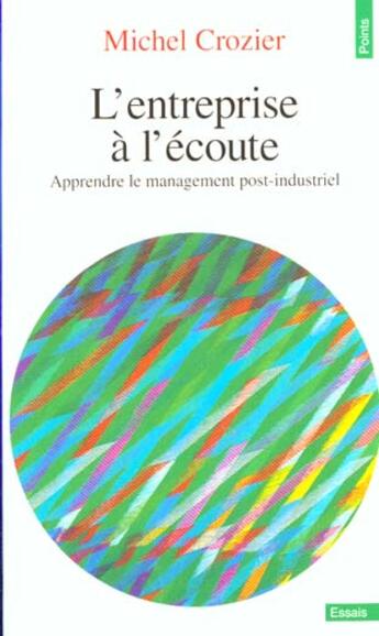 Couverture du livre « L'entreprise a l'ecoute. apprendre le management post-industriel » de Michel Crozier aux éditions Points