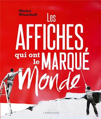 Couverture du livre « Les affiches qui ont marqué le monde » de Michel Wlassikoff aux éditions Larousse