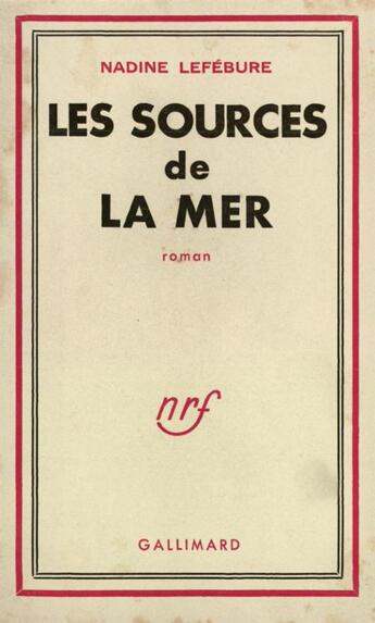 Couverture du livre « Les sources de la mer » de Nadine Lefebure aux éditions Gallimard