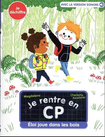 Couverture du livre « Je rentre en CP Tome 9 : Éloi joue dans les bois » de Charlotte Roederer et Magdalena aux éditions Pere Castor