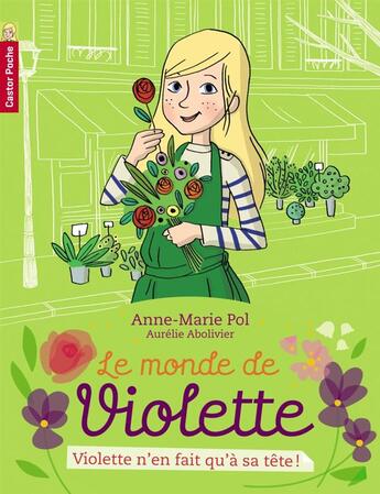 Couverture du livre « Le monde de Violette t.2 ; Violette n'en fait qu'a sa tête » de Anne-Marie Pol et Aurélie Abolivier aux éditions Pere Castor