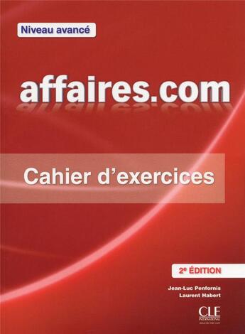 Couverture du livre « Affaires.com ; niveau avancé ; cahier d'activités » de Jean-Luc Penfornis aux éditions Cle International