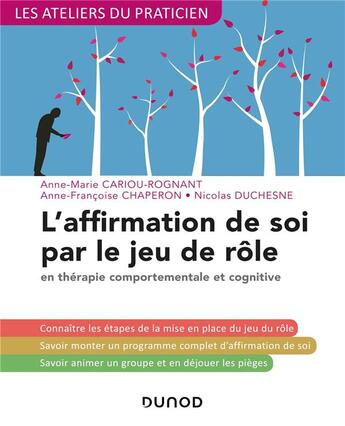 Couverture du livre « L'affirmation de soi par le jeu de rôle ; en thérapie comportementale et cognitive (3e édition) » de Anne-Marie Cariou-Rognant et Anne-Françoise Chaperon et Nicolas Duchesne aux éditions Dunod