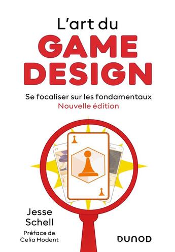 Couverture du livre « L'art du game design : se focaliser sur les fondamentaux (3e édition) » de Jesse Schell aux éditions Dunod