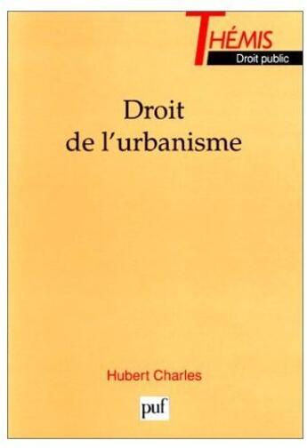 Couverture du livre « Droit de l'urbanisme » de Charles H. aux éditions Puf