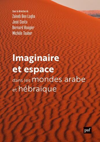 Couverture du livre « Imaginaire et espace dans les mondes arabe et hébraïques » de Bernard Rougier et Michele Tauber et Jose Costa et Zaineb Ben Lagha aux éditions Puf