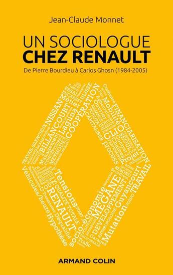 Couverture du livre « Un sociologue chez Renault ; de Pierre Bourdieu à Carlos Ghosn (1984-2005) » de Jean-Claude Monnet aux éditions Armand Colin